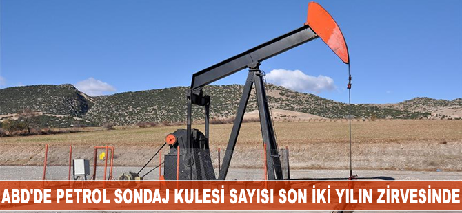 ABD'de petrol sondaj kulesi sayısı son iki yılın zirvesinde
