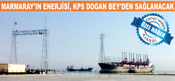 Marmaray Hattı'nın enerji beslemesi, KPS DOGAN BEY tarafından sağlanacak