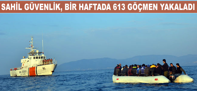 Sahil güvenlik, bir haftada 613 göçmeni yakaladı