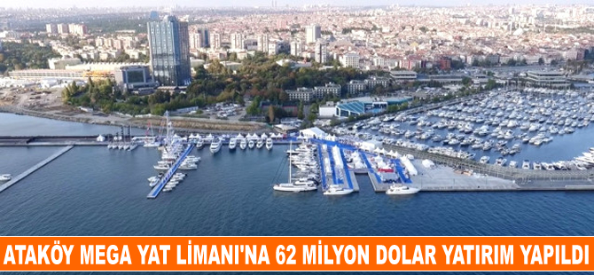 Ataköy Marina Mega Yat Limanı, 62 milyon dolara mal oldu