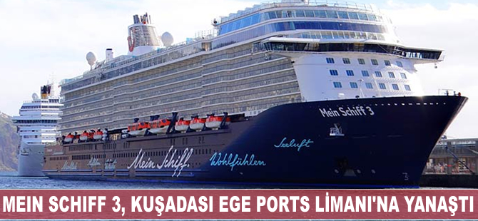 Mein Schiff 3, Kuşadası Ege Ports Limanı'na yanaştı