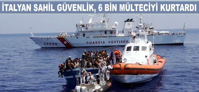 İtalya Sahil Güvenlik Ekipleri, Akdeniz'de 6 bin mülteciyi kurtardı