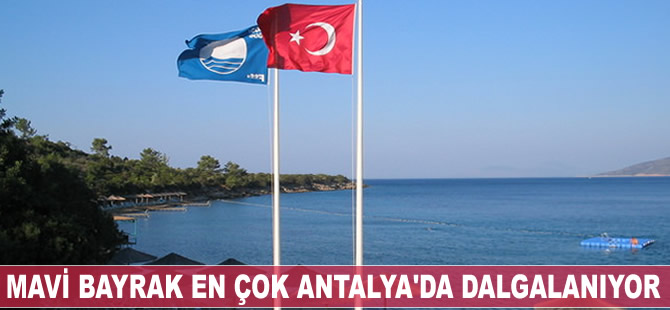 Mavi Bayrak en çok Antalya'da dalgalanıyor