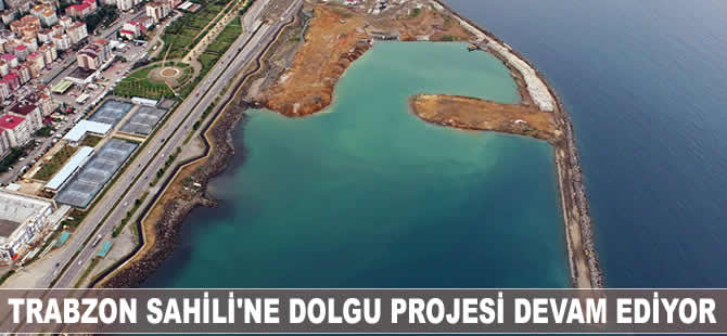 Trabzon Sahili Dolgu Projesi çalışmaları devam ediyor