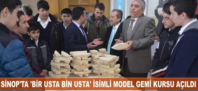 Sinop'ta "Bir Usta Bin Usta Model Gemi Yapım Kursu" açıldı
