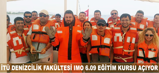 İTÜ Denizcilik Fakültesi 'Denizci Eğiticilerin Eğitimi- IMO 6.09 Kursu' açıyor
