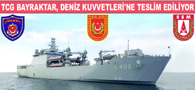 TCG Bayraktar, Türk Deniz Kuvvetleri'ne teslim ediliyor