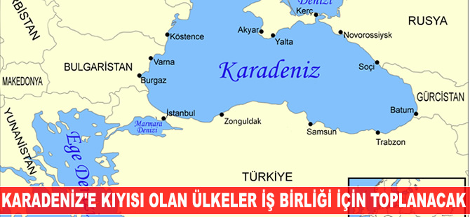 Karadeniz'e kıyısı olan ülkeler iş birliği için toplanacak
