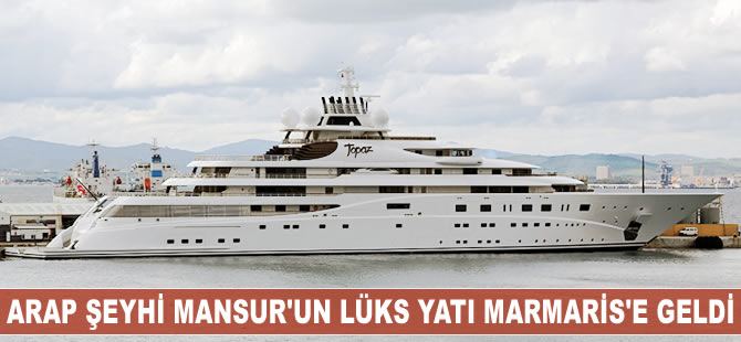 Şeyh Mansur Bin Zayed El-Nahyan'ın lüks yatı 'Topaz' Marmaris'e demirledi