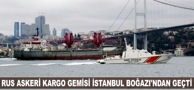 Rus Askeri Kargo Gemisi, İstanbul Boğazı'ndan geçti