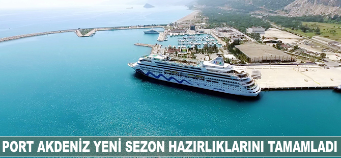 Port Akdeniz, yeni sezona tüm hazırlıklarını tamamlayarak giriyor
