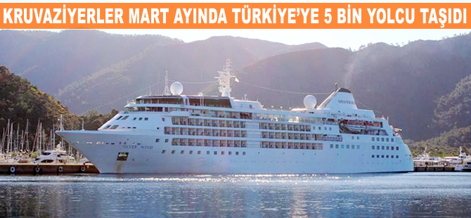 Kruvaziyerler mart ayında Türkiye'ye 5 bin yolcu taşıdı