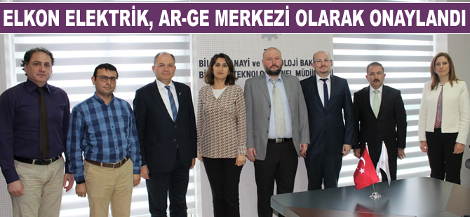 Elkon Elektrik Ar-Ge Merkezi, Bilim Sanayi ve Teknoloji Bakanlığı tarafından onaylandı
