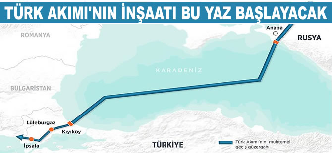 Türk Akımı Projesi'nin inşaatı bu yaz başlayacak