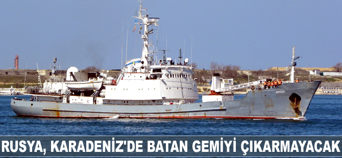 Rusya, Kilyos açıklarında batan askeri gemiyi denizden çıkarmayacak