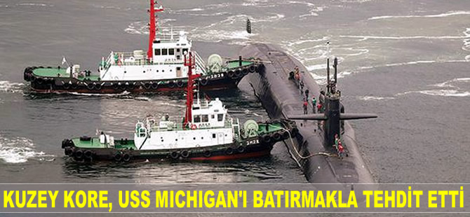 Kuzey Kore, ABD nükleer denizaltısı USS MICHIGAN'ı batırma tehdidinde bulundu