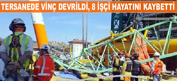 Tersanede vinçin devrilmesi sonucu, 8 işçi hayatını kaybetti