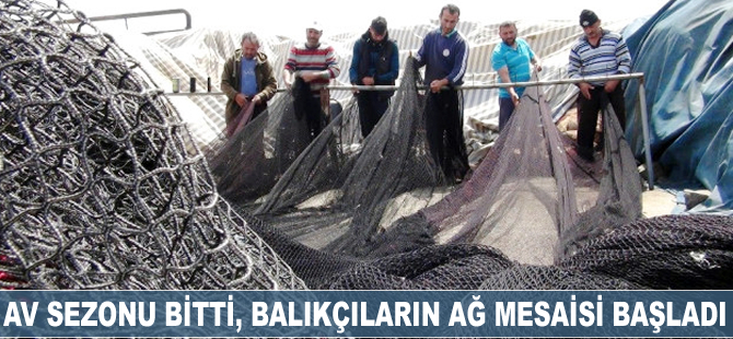 Av sezonu bitti, balıkçıların ağ mesaisi başladı