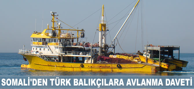 Somali'den Türk balıkçılara avlanma daveti