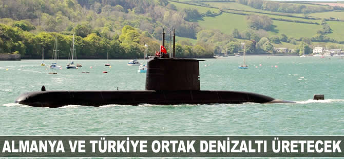 Almanya ve Türkiye ortak denizaltı üretecek