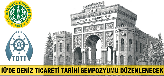 İstanbul Üniversitesi'nde Türk Deniz Ticareti Tarihi Sempozyumu düzenlenecek