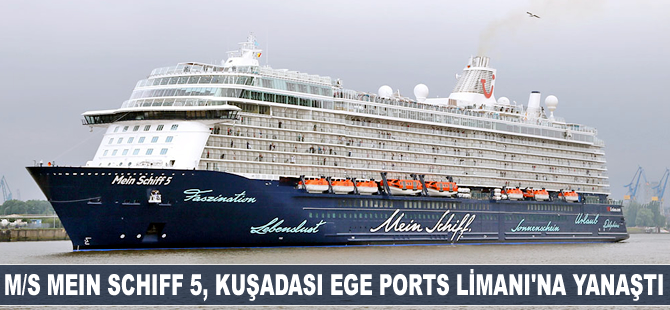 M/S Mein Schiff 5 adlı kruvaziyer gemisi Ege Ports Limanı'na yanaştı