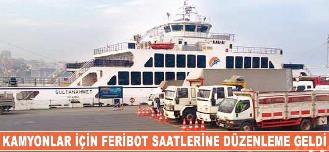 Kamyonlar için feribot saatlerine düzenleme geldi