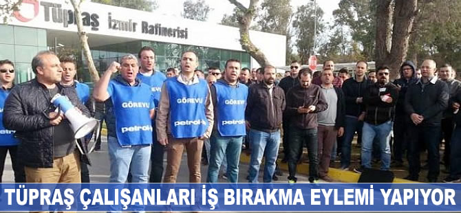 Tüpraş işçileri iş bırakma eylemi yapıyor