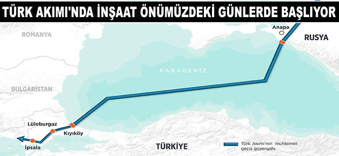 Türk Akımı'nda inşaat önümüzdeki günlerde başlıyor