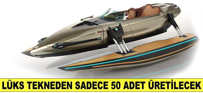 Lüks tekneden sadece 50 adet üretilecek