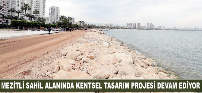 Mezitli sahil alanına ödüllü kentsel tasarım projesi devam ediyor