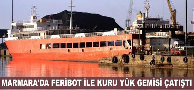 Marmara'da feribot ile kuru yük gemisi çatıştı