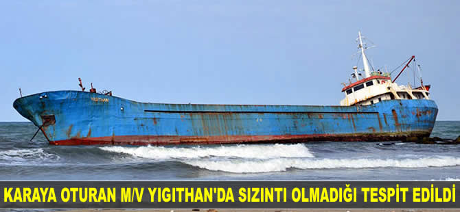 Dalgıçlar, karaya oturan M/V YIGITHAN isimli gemide sızıntı olmadığını tespit etti