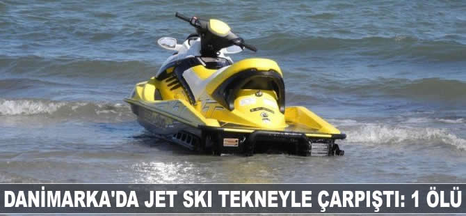 Danimarka'da jet ski tekneye çarptı: 1 ölü, 1 yaralı