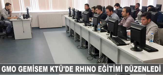 GMO GEMİSEM KTÜ'de Rhino eğitimi düzenlendi