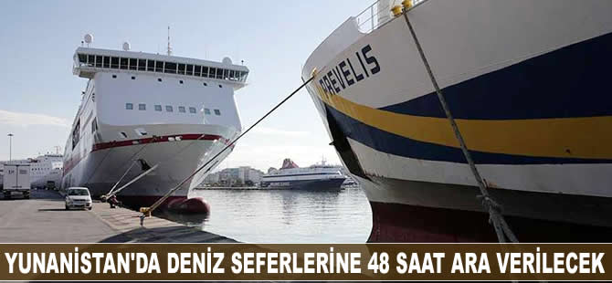 Yunanistan'da deniz seferlerine 48 saat ara verilecek