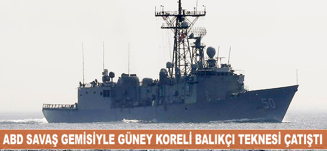 ABD savaş gemisiyle Güney Koreli balıkçı teknesi çatıştı