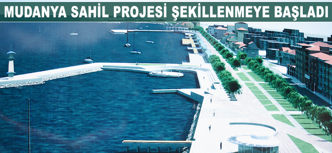 Mudanya Sahil projesi şekillenmeye başladı