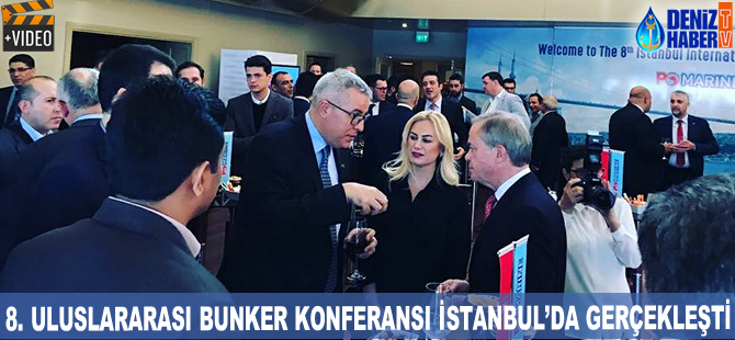 8. Uluslararası Bunker Konferansı İstanbul'da gerçekleşti