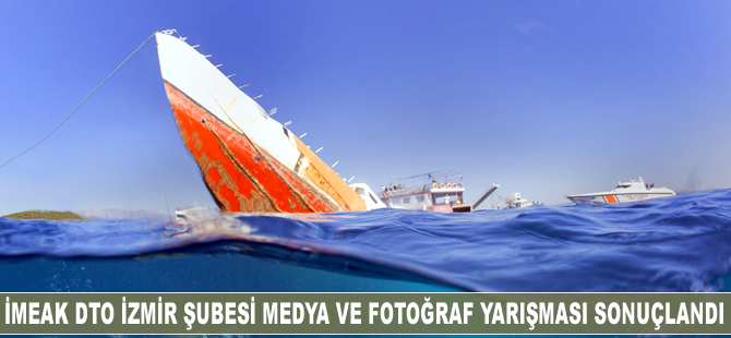 İMEAK Deniz Ticaret Odası İzmir Şubesi Medya ve Fotoğraf Yarışması sonuçlandı