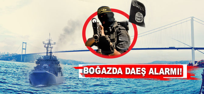 İstanbul Boğazı'nda DAEŞ alarmı verildi!