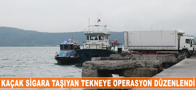 Sarıyer'de tekneye kaçak sigara operasyonu düzenlendi