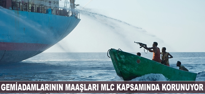 Gemiadamı maaşları MLC kapsamında deniz haydutluğuna karşı korunuyor