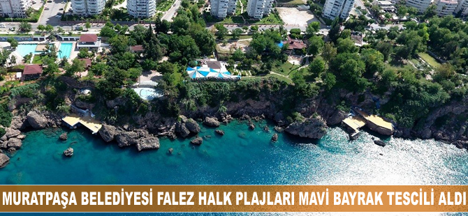 Muratpaşa Belediyesi'nin falez halk plajları Mavi Bayrak tescili aldı
