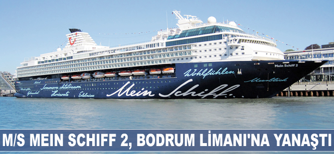 M/S Mein Schiff 2, adlı yolcu gemisi Bodrum Limanı'na yanaştı