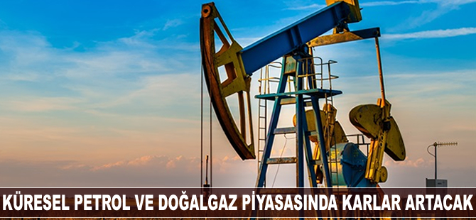Moody's: Küresel petrol ve doğalgaz piyasasında karlar artacak