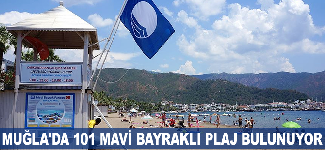Muğla'da 101 mavi bayraklı plaj bulunuyor