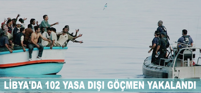 Libya'da 102 yasa dışı göçmen yakalandı