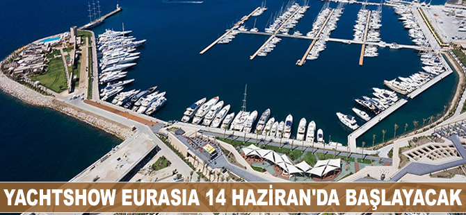 Yachtshow Eurasia 14 Haziran'da başlayacak