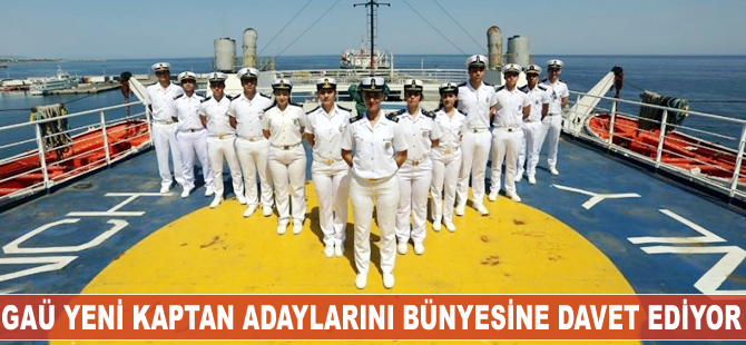 GAÜ yeni kaptan adaylarını bünyesine davet ediyor